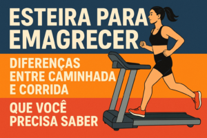 Leia mais sobre o artigo Esteira para Emagrecer: Diferenças Entre Caminhada e Corrida Que Você Precisa Saber