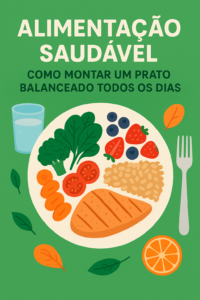 Leia mais sobre o artigo Alimentação Saudável: Como Montar um Prato Balanceado Todos os Dias