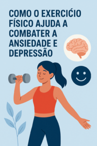 Leia mais sobre o artigo Como o Exercício Físico Ajuda a Combater a Ansiedade e Depressão